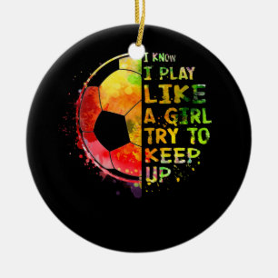 Ik weet dat ik als een meisje Soccer Colorful spee Keramisch Ornament