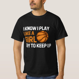 Ik weet dat ik als een meisje speel, probeer maar  t-shirt