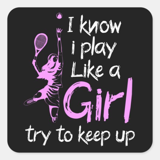 Ik weet dat ik als een tennismeisje speel vierkante sticker (Voorkant)
