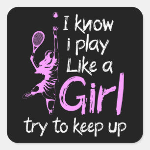 Ik weet dat ik als een tennismeisje speel vierkante sticker