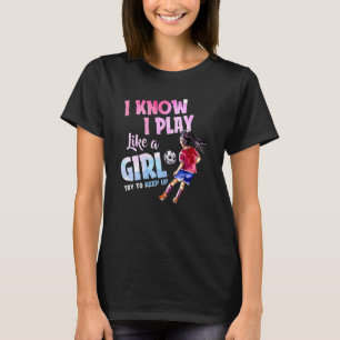 Ik weet dat ik als meisje speel, probeer Waterverf T-shirt