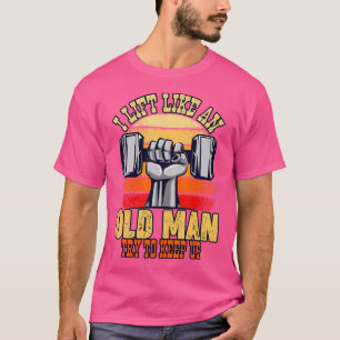 Ik weet dat ik liften als een oud Man probeer op t T-shirt