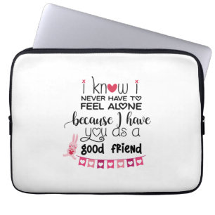 Ik weet dat ik me nooit alleen hoeft te voelen. laptop sleeve