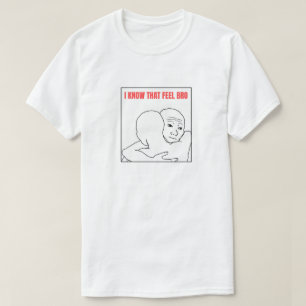 Ik weet dat ik me zo voel t-shirt
