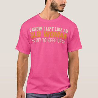 Ik weet dat ik optil als een oude vrouw en probeer t-shirt