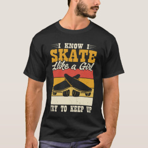 Ik weet dat ik schaats als een meisje! Grappige Sk T-shirt