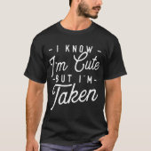 Ik weet dat ik Schattige ben, maar ik ben meegenom T-shirt (Voorkant)