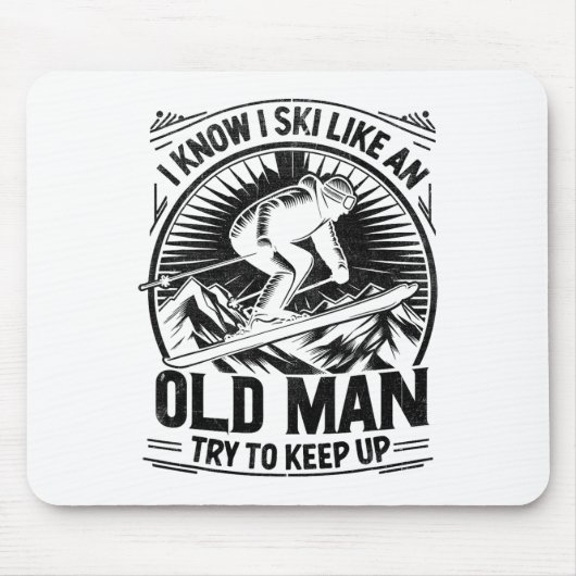 Ik weet dat ik ski als een oude man, probeer bij t muismat (Voorkant)