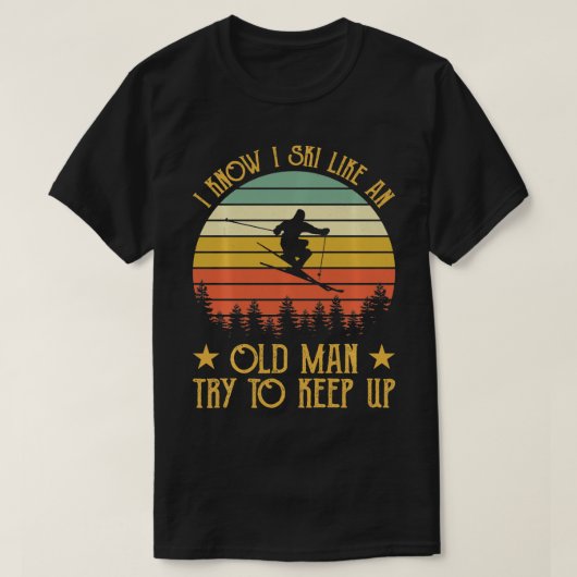  Ik weet dat ik skiën als een oud Man Probeer ons  T-shirt (Design voorkant)