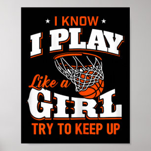 Ik weet dat ik speel als een meisje - basketbal me poster