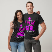 Ik weet dat ik speel als een meisje dat Basketba p T-shirt (Unisex)