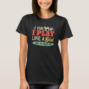 Ik weet dat ik speel als een meisje dat een parel t-shirt