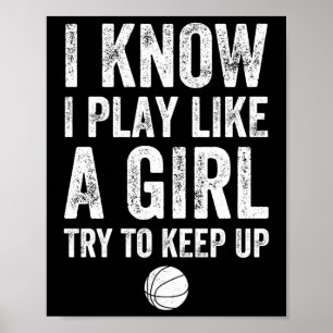 Ik weet dat ik speel als een meisje dat op Basketb Poster