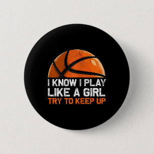Ik weet dat ik speel als een meisje dat op Basketb Ronde Button 5,7 Cm