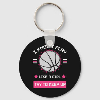 Ik weet dat ik speel als een meisje dat op Basketb Sleutelhanger