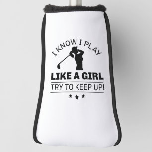 Ik weet dat ik speel als een meisje dat probeert o golfheadcover