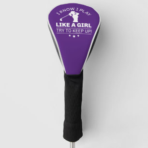 Ik weet dat ik speel als een meisje dat probeert o golfheadcover