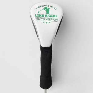 Ik weet dat ik speel als een meisje dat probeert o golfheadcover