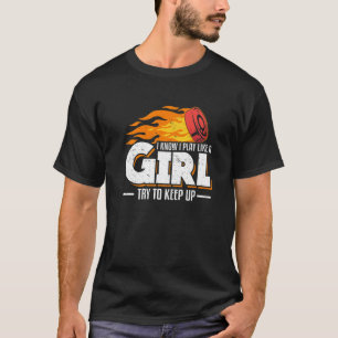 Ik weet dat ik speel als een meisje dat probeert o t-shirt