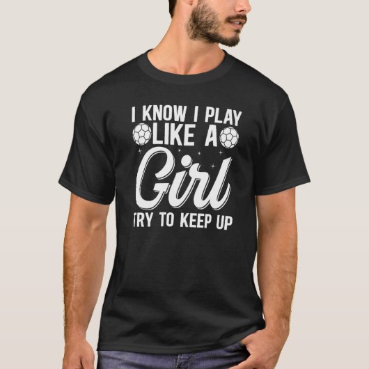 Ik weet dat ik speel als een meisje dat probeert o t-shirt (Voorkant)