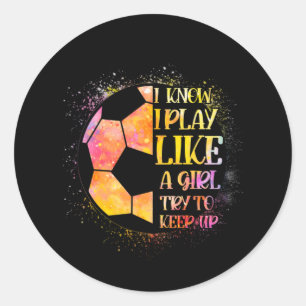 Ik weet dat ik speel als een meisje die de Voetbal Ronde Sticker