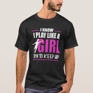 Ik weet dat ik speel als een meisje die de Voetbal T-shirt