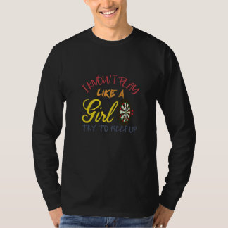 Ik weet dat ik speel als een meisje die kunstdesse t-shirt