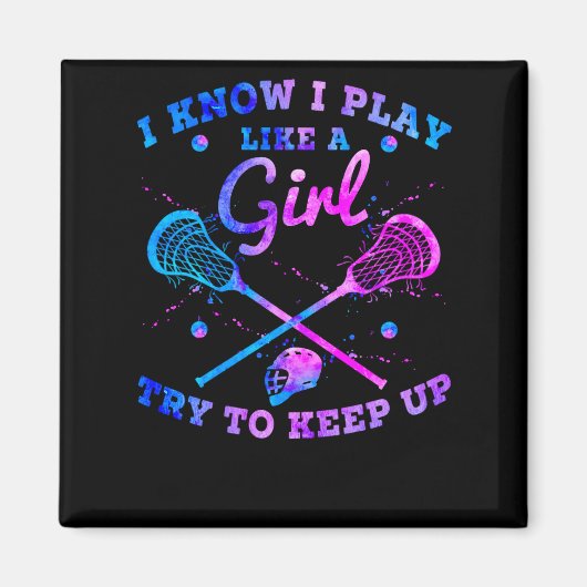 Ik weet dat ik speel als een meisje die Lacrosse w Magneet (Voorkant)