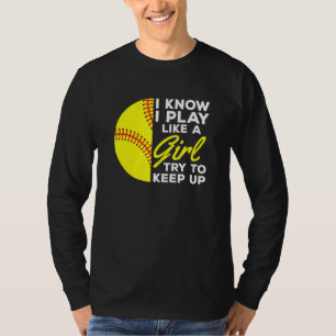 Ik weet dat ik speel als een meisje die softbal pr t-shirt