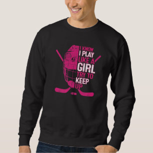 Ik weet dat ik speel als een meisje IJshockey Goal Trui