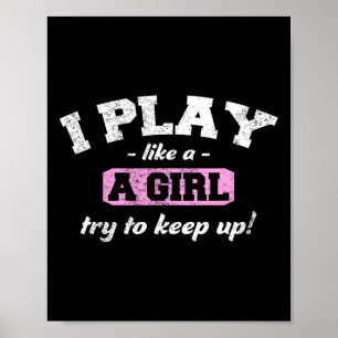 Ik weet dat ik speel als een meisje - leuke sport  poster