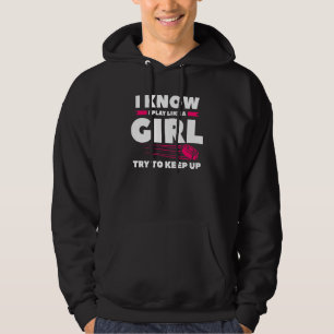 Ik weet dat ik speel als een meisje, probeer bij t hoodie
