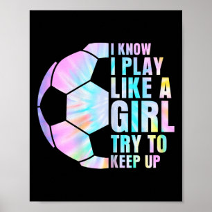 Ik weet dat ik speel als een meisje, probeer bij t poster