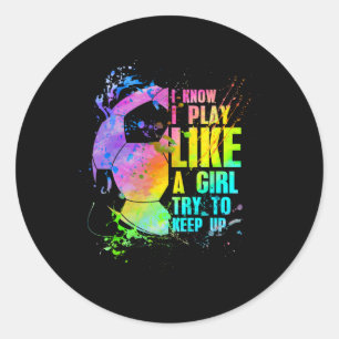 Ik weet dat ik speel als een meisje, probeer bij t ronde sticker