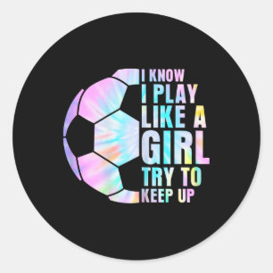 Ik weet dat ik speel als een meisje, probeer bij t ronde sticker