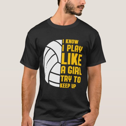 Ik weet dat ik speel als een meisje volleybal t-shirt (Voorkant)
