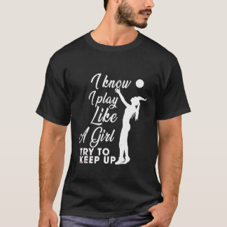 Ik weet dat ik speel als een meisje volleybalspele t-shirt