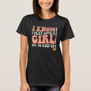 Ik weet dat ik speel als een meislepige filespeler t-shirt