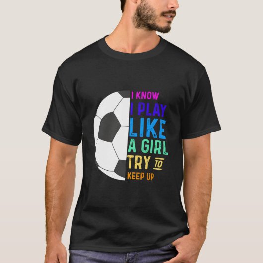 Ik weet dat ik speel als een probeer bij te blijve t-shirt (Voorkant)