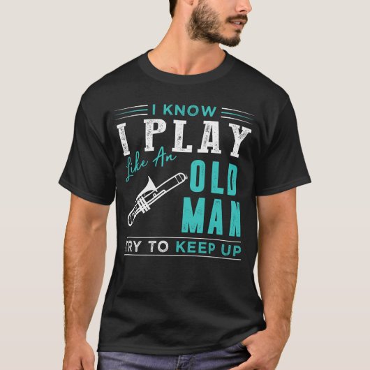 Ik weet dat ik trombone speel als een oud man.. pr t-shirt (Voorkant)