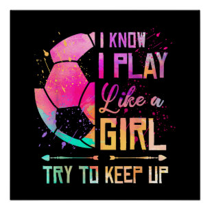 Ik weet dat ik voetbal als een meisje perfect poster