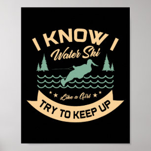 Ik weet dat ik waterski als een meisje, probeer bi poster