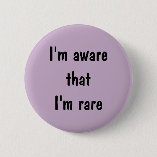 Ik weet dat ik zeldzaam ben ronde button 5,7 cm (Voorkant)