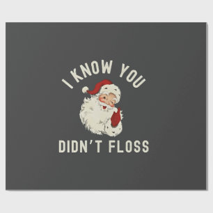 Ik weet dat je geen flos hebt gebruikt Kerstmis Ta Cadeaupapier