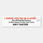 Ik weet dat je haast hebt bumpersticker (Voorkant)