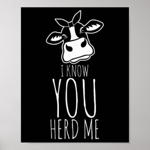 Ik weet dat je me gehoord hebt Koe Puns Grappige d Poster