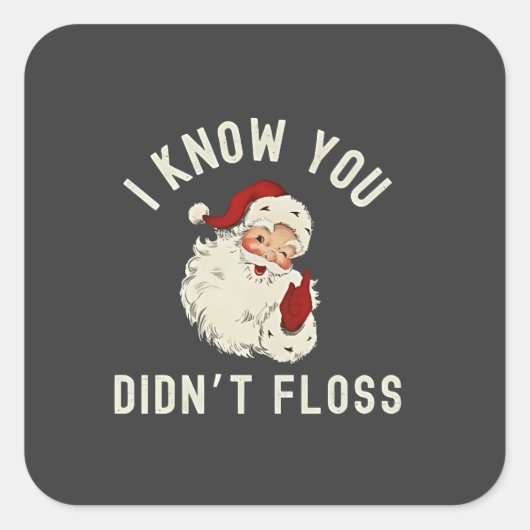 Ik weet dat je niet flossen kerst tandheelkundige vierkante sticker (Voorkant)