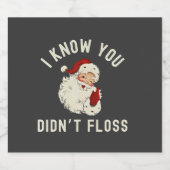 Ik weet dat je niet hebt geflost Kerstmis Tandheel Sparkling Wijnetiket (Enkel label)