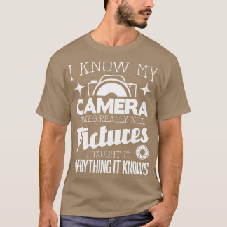 Ik weet dat mijn camera echt mooie Afbeeldingen ne T-shirt