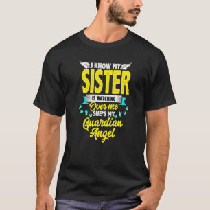 Ik weet dat mijn zuster over me kijkt... ze is mij t-shirt